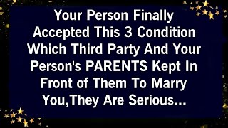 YOUR PERSON FINALLLY ACCEPTED THIS 3 CONDITION WHICH THIRD PARTY AND THEIR PARENTS KEPT TO MARRY YOU [upl. by Harifaz698]