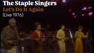 The Staple Singers ‘Let’s Do It Again’ LIVE 1976 [upl. by Nee]