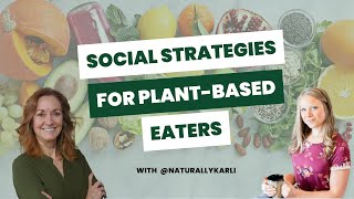 Social Strategies for PlantBased Eaters  Succeeding on a PlantBased Diet  ft NaturallyKarli [upl. by Danielle]