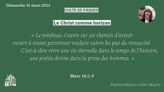 « Le Christ comme horizon » Prédication pour Pâques 2024 par la Pasteure Béatrice CléroMazire [upl. by Coit]