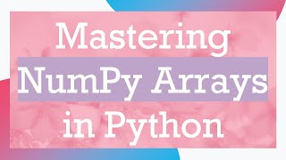 Mastering NumPy Arrays in Python [upl. by John308]