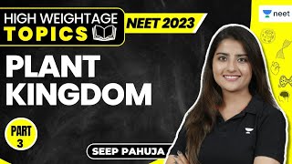 Plant Kingdom  Part 3  High Weightage Topics  NEET 2023  Seep Pahuja [upl. by Epstein13]