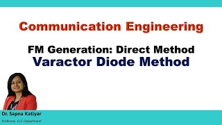 Communication Engineering  FM Generation Direct Method Varactor Diode Method [upl. by Sivra]