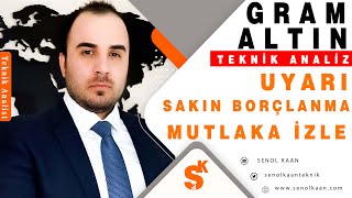 GRAM ALTIN ANALİZİ UYARI SAKIN BORÇLANMA [upl. by Bethanne]