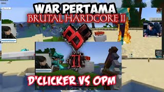 MOMENT WAR PERTAMA DI BHC II DCLICKER VS OPM 𝘽𝙍𝙐𝙏𝘼𝙇𝙃𝘼𝙍𝘿𝘾𝙊𝙍𝙀 𝙄𝙄 [upl. by Acherman]