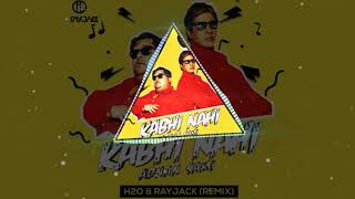 Kabhi Nahi  DJ H2o amp RayJack  Adnan sami  Remix [upl. by Sumerlin]