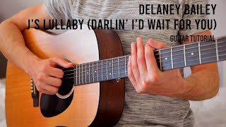 Delaney Bailey  js lullaby darlin id wait for you EASY Guitar Tutorial With Chords  Lyrics [upl. by Keary]