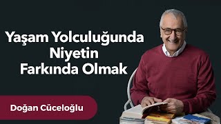 Yaşam Yolculuğunda Niyetin Farkında Olmak [upl. by Esojnauj]