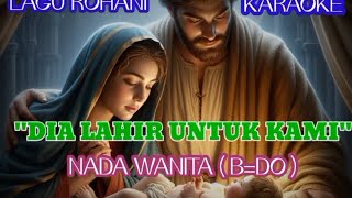 DIA LAHIR UNTUK KAMI Karaoke Nada Wanita BDo Subscriber ya 😊🙏 GBU syalom [upl. by Nahtanohj]