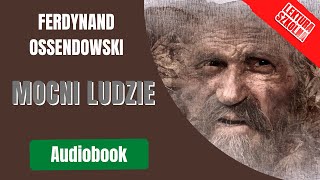 Ferdynand Ossendowski Mocni ludzie Cały audiobook Lektura szkolna [upl. by Goldarina]