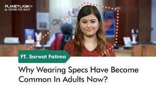 Why Wearing Specs Have Become Common in Adults Now Explained by Dr Ritika Sachdev  Planet Lasik [upl. by Martinez]