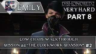 Dishonored 2  Low Chaos  Very Hard  Emily Mission 4 quotThe Clockwork Mansionquot 2 4K60fps [upl. by Aitrop]