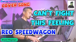 CANT FIGHT THIS FEELING  REO Speedwagon Cover by Bryan Magsayo  Online Request [upl. by Oiluj]