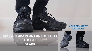 These Are Another Level Black Nike Air Max Plus Utility Toggle Review Black v Grey On Foot tn [upl. by Wachter]