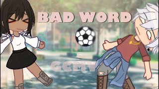 • BAD WORD •  Gcmv  by emstorii • [upl. by Adlee]