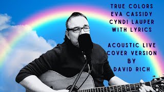 True Colors Eva Cassidy Cyndi Lauper with Lyrics Acoustic Live cover version by David Rich [upl. by Aehtna]