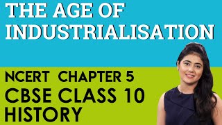 Chapter 5 The Age of Industrialisation History CBSE NCERT Class 10 [upl. by Nalro716]