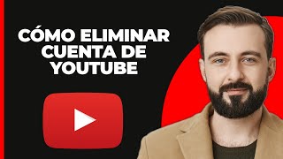 Cómo Eliminar una Cuenta de YouTube [upl. by Colvin]