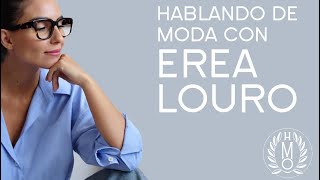 Hablando de moda con Erea Louro [upl. by Elinnet225]