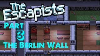 The Berlin Wall Pt 3 Food Means Friendship  The Escapists [upl. by Zeus]