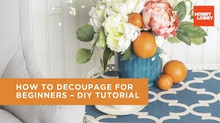 How to Decoupage for Beginners – DIY Tutorial  Hobby Lobby® [upl. by Mannes177]