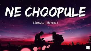 Ne choopule song 💖  Slowed  Reverb  NB VIDS [upl. by Nyloj406]