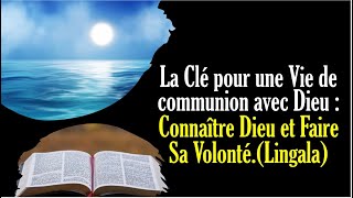 La Clé pour la vie de communion avec DIEU Connaître Dieu et Faire Sa Volonté Lingala [upl. by Grail]