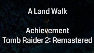 A Land Walk Achievement  Tomb Raider 2 Remastered [upl. by Buseck]