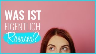 WAS IST EIGENTLICH …  ROSACEA [upl. by Fogel248]