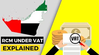 Reverse Charge Mechanism RCM under VAT  Explained  VAT law in UAE [upl. by Ettelliw]