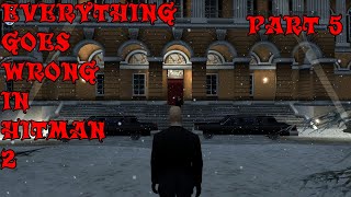 5  Everything Goes Wrong in Hitman 2  Part 5  Hitman 2 Silent Assassin [upl. by Niahs]