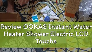 Review OOKAS Instant Water Heater Shower Electric LCD Touchscreen With Selfmodulating Quickheatin [upl. by Lorenzana986]