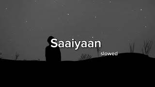 Saaiyaan slowed and reverb slowedandreverb slowed rahatfatehalikhan bollywoodsongs [upl. by Peirsen]