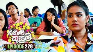 Nikini Kusum නිකිණි කුසුම්  Episode 228  02nd August 2024 [upl. by Aihsenet]