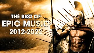 BEST OF EPIC MUSIC  10 YEARS 20122022  Epic Hits  Epic Music VN [upl. by Teirrah]