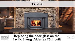 Replacing the Door Glass on a Pacific Energy Alderlea T5 Inbuilt [upl. by Carder]