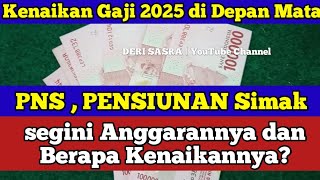 Kenaikan Gaji 2025 di Depan Mata PNS amp PENSIUNAN Simak segini Anggarannya dan Berapa Kenaikannya [upl. by Colston934]