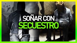 ► Qué significa SOÑAR CON SECUESTRO 😱  Significado de los sueños 💤 [upl. by Sedda168]