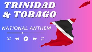 Forged from the Love of Liberty  NATIONAL ANTHEM OF Trinidad and Tobago [upl. by Mastat]