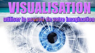 Visualisation créatrice  Méditation guidée pour utiliser le pouvoir illimitée de votre imagination [upl. by Lamson]