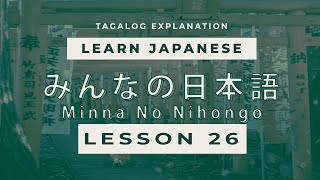 Minna No Nihongo Lesson 26 in【 Tagalog】 N4 LEVEL [upl. by Siclari877]