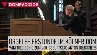 Orgelfeierstunde mit Domorganist Winfried Bönig im Kölner Dom – Anton Bruckner zum 200 Geburtstag [upl. by Cj]