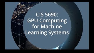 CIS 5690 GPU Computing for Machine Learning Systems Course Preview [upl. by Sucirdor]