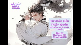 82  Truyện Audio Tu Chân Liêu Thiên Quần TG Thánh Kỵ Sĩ Truyền Thuyết Tập 82 Chương 811  820 [upl. by Esekram]