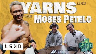 Ep 45 YARNS with Moses Petelo [upl. by Salvay480]