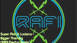 Super Mal ft Luciana  Bigger Than Big RAFII Electro Remix [upl. by Arita]