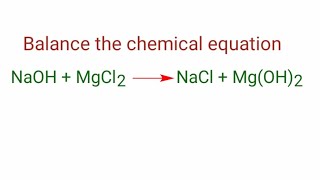 NaOHMgCl2NaClMgOH2 balance the chemical equation naohmgcl2naclmgoh2 [upl. by Kapeed]