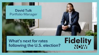 Fidelity NOW What’s next for rates following the US election [upl. by Sami]