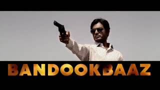 Babumoshai Bandookbaaz  Super Trending  Bollywood Movie 2k17 [upl. by Kylie]