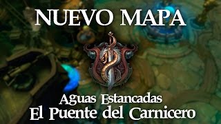 NUEVO MAPA  Aguas Estancadas El Puente del Carnicero  League of Legends [upl. by Roxanne600]